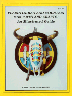 Plains Indian and Mountain Man Arts and Crafts: An Illustrated Guide