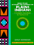 Plains Indians: Ready-To-Use Activities and Materials on Plains Indians, Complete Sourcebooks for Teachers K-8