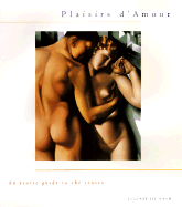 Plaisirs D'Amour: An Erotic Guide to the Senses