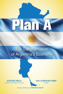 Plan A: The Transformation of Argentina's Economy