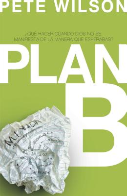 Plan B: Qu Hacer Cuando Dios No Se Manifiesta de la Manera Que Esperabas? - Wilson, Pete