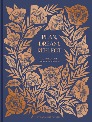 Plan, Dream, Reflect Journal: a 3-Year Journal for Looking Back and Forward - Watson, Katherine (Contributor)