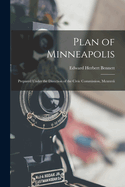 Plan of Minneapolis: Prepared Under the Direction of the Civic Commission, Mcmxvii