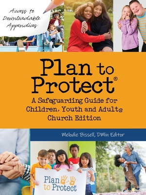 Plan to Protect(R): A Safeguarding Guide for Children, Youth and Adults, Church Edition (Canadian) - Bissell, Melodie