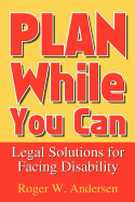 Plan While You Can: Legal Solutions for Facing Disability