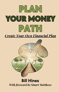 Plan Your Money Path: Create and Control Your Own Financial Plan