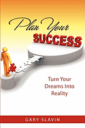 Plan Your Success: Turn Your Dreams Into Reality