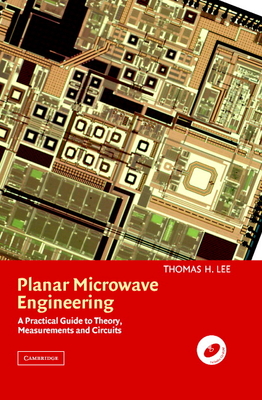 Planar Microwave Engineering: A Practical Guide to Theory, Measurement, and Circuits - Lee, Thomas H, MD