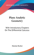 Plane Analytic Geometry: With Introductory Chapters On The Differential Calculus