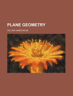 Plane Geometry - Milne, William James