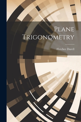 Plane Trigonometry - Durell, Fletcher