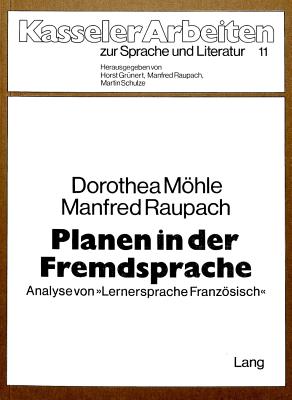 Planen in Der Fremdsprache: Analyse Von Lernersprache Franzoesisch? - Raupach, Manfred, and Mhle, Dorothea