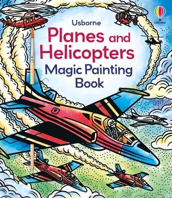 Planes and Helicopters Magic Painting Book - Baer, Sam