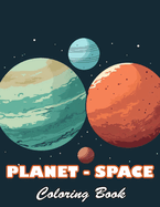 Planet and Space Coloring Book: 100+ High-quality Illustrations for All Fans