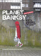 Planet Banksy: The man, his work and the movement he inspired