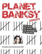 Planet Banksy: The man, his work and the movement he inspired