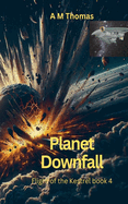 Planet Downfall: Flight of the Kestrel Book 4