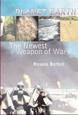 Planet Earth: The Latest Weapon of War - Bertell, Rosalie, Dr.