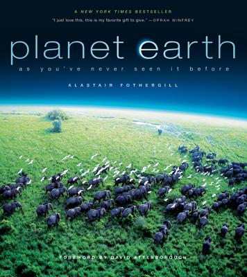 Planet Earth - Fothergill, Alastair, and Attenborough, David, Sir (Foreword by)