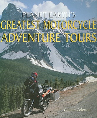 Planet Earth's Greatest Motorcycle Adventure Tours - Coleman, Colette
