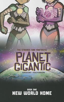 Planet Gigantic: New World Home - Grissom, Eric, and Halvorson, David (Artist), and Perkins, Will (Artist)