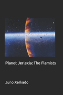 Planet Jerlexia: The Flamists