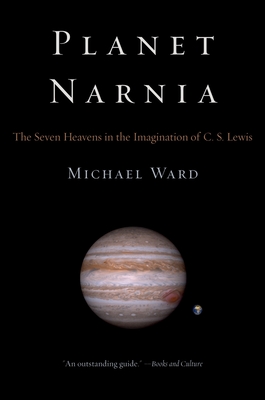 Planet Narnia: The Seven Heavens in the Imagination of C. S. Lewis - Ward, Michael