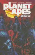 Planet of the Apes: Cataclysm, Volume 1