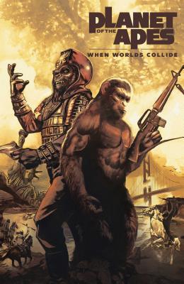 Planet of the Apes: When Worlds Collide - Boulle, Pierre (Creator), and Kindt, Matt, and Abnett, Dan