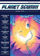 Planet Scumm Issue #11, Snake Eyes