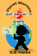 Planet Warrior: Say 'No to Plastic