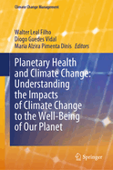 Planetary Health and Climate Change: Understanding the Impacts of Climate Change to the Well-Being of Our Planet