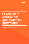 Planetary Journeys and Earthly Sketches