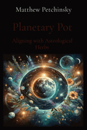 Planetary Pot: Aligning with Astrological Herbs
