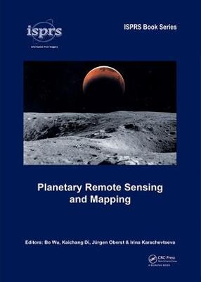 Planetary Remote Sensing and Mapping - Wu, Bo (Editor), and Di, Kaichang (Editor), and Oberst, Jrgen (Editor)