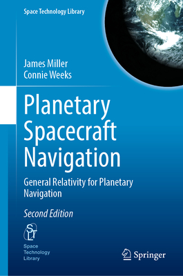 Planetary Spacecraft Navigation: General Relativity for Planetary Navigation - Miller, James, and Weeks, Connie