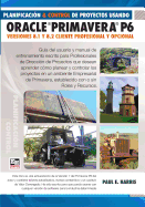 Planificacion Y Control De Proyectos Usando Oracle Primavera P6 Versiones 8.1 & 8.2: Cliente Profesional & Cliente Opcional