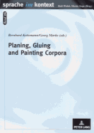 Planing, Gluing and Painting Corpora: Inside the Applied Corpus Linguist's Workshop - Stegu, Martin (Editor), and Kettemann, Bernhard (Editor), and Marko, Georg (Editor)