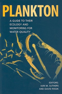 Plankton: A Guide to Their Ecology and Monitoring for Water Quality - Suthers, Iain M (Editor), and Rissik, David (Editor)