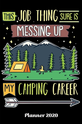 Planner 2020: Daily Planner Camping Career Weekly Planner 2020 - With Federal Holidays - Softcover - 6x9 - Gift Idea Camping - Publishing, Timelove