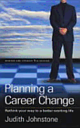 Planning a Career Change - Johnstone, Judith, and Judith Johnstone