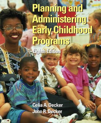 Planning and Administering Early Childhood Programs - Decker, Celia Anita, Ed.D., and Decker, John R