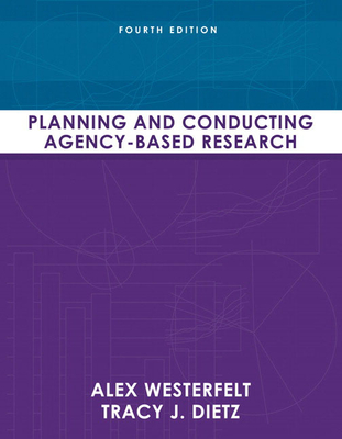Planning and Conducting Agency-Based Research - Westerfelt, Alex, and Dietz, Tracy