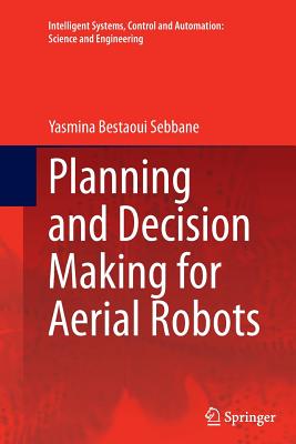 Planning and Decision Making for Aerial Robots - Bestaoui Sebbane, Yasmina