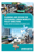 Planning and Design for Sustainable Urban Mobility Abridged: Global Report on Human Settlements 2013 Abridged