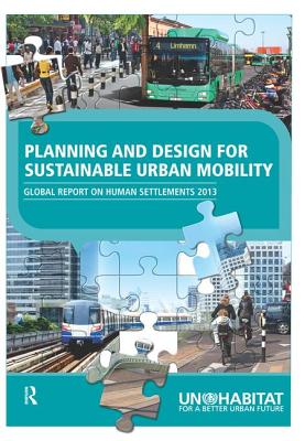 Planning and Design for Sustainable Urban Mobility: Global Report on Human Settlements 2013 - Un-Habitat