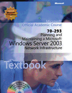Planning and Maintaining a Microsoft Windows Server 2003 Network Infrastructure (70-293) + Lab Manual
