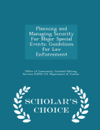 Planning and Managing Security for Major Special Events: Guidelines for Law Enforcement - Scholar's Choice Edition