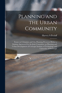 Planning and the Urban Community: Essays on Urbanism and City Planning Presented Before a Seminar Sponsored by the Joint Committee on Planning and Urban Development of Carnegie Institute of Technology and University of Pittsburgh