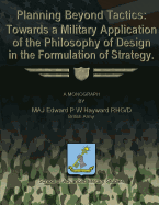 Planning Beyond Tactics: Towards a Military Application of the Philosophy of Design in the Formulation of Strategy